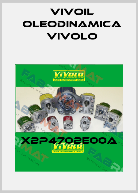 X2P4702E00A Vivoil Oleodinamica Vivolo