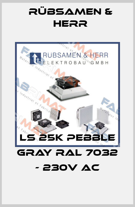 LS 25K Pebble gray RAL 7032 - 230V AC Rübsamen & Herr