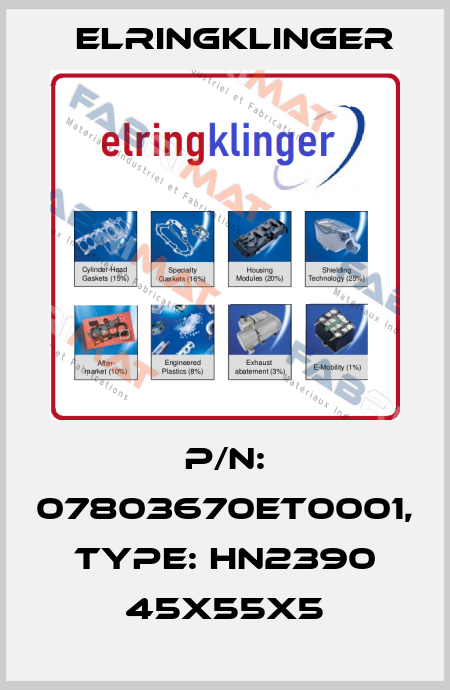 P/N: 07803670ET0001, Type: HN2390 45X55X5 ElringKlinger