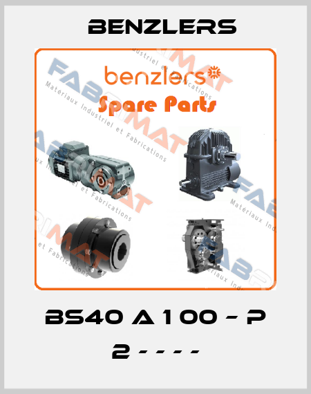 BS40 A 1 00 – P 2 - - - - Benzlers