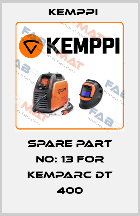 spare part no: 13 for Kemparc DT 400 Kemppi