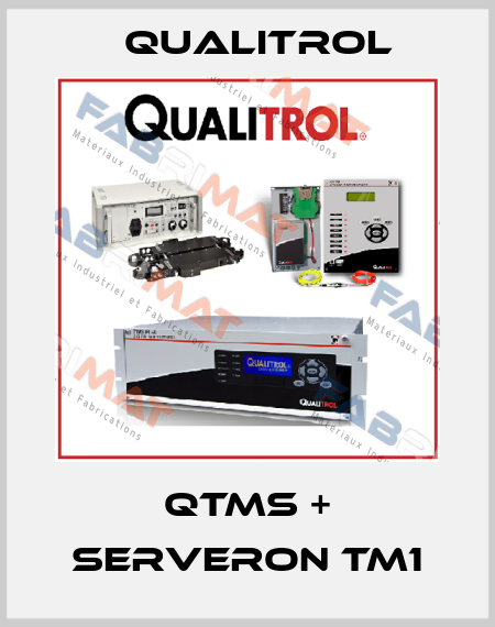 QTMS + SERVERON TM1 Qualitrol