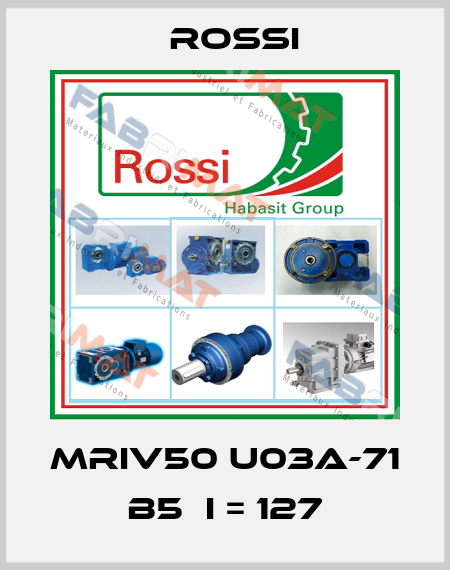 MRIV50 U03A-71 B5  i = 127 Rossi