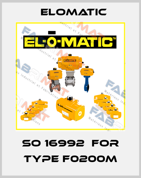 SO 16992  for Type F0200M Elomatic