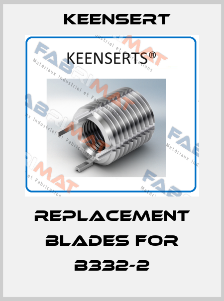 Replacement blades for B332-2 Keensert