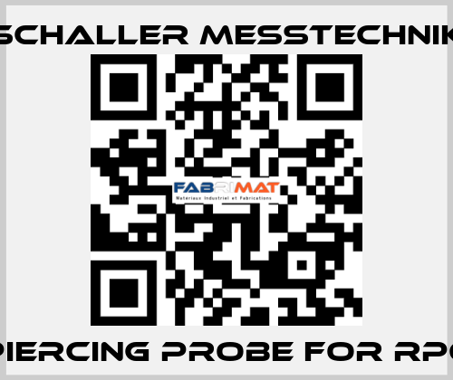 piercing probe for RP6 Schaller Messtechnik