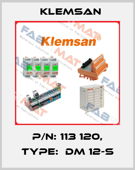 P/N: 113 120, Type:  DM 12-S Klemsan