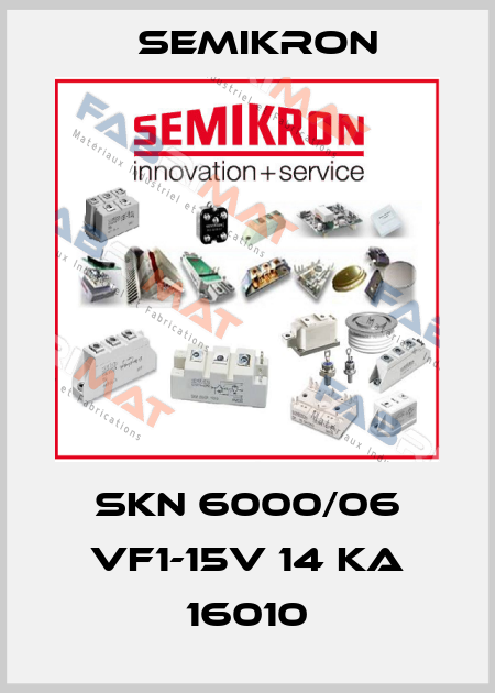 SKN 6000/06 VF1-15V 14 KA 16010 Semikron