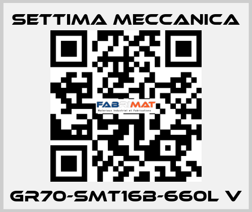 GR70-SMT16B-660L V Settima Meccanica
