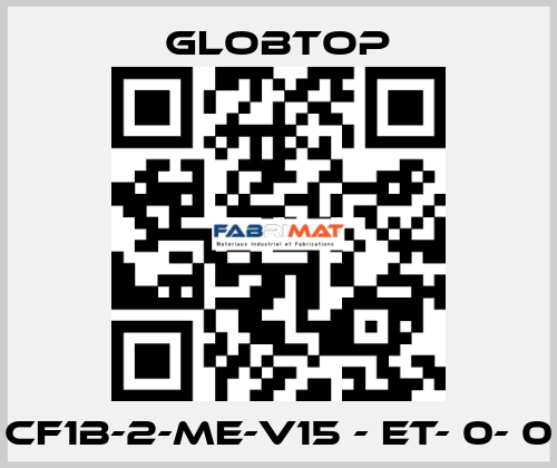 CF1B-2-ME-V15 - ET- 0- 0 Globtop