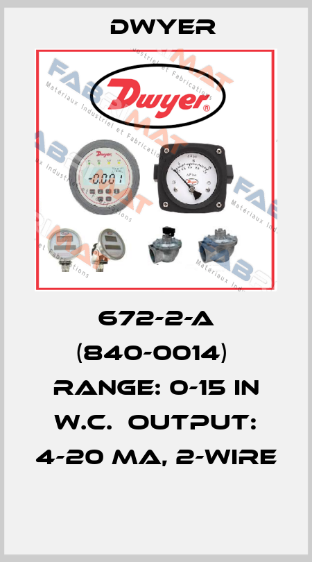 672-2-A (840-0014)  Range: 0-15 in w.c.  Output: 4-20 mA, 2-wire  Dwyer