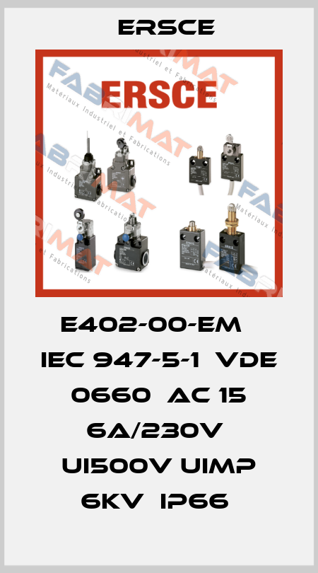 E402-00-EM   IEC 947-5-1  VDE 0660  AC 15 6A/230V  Ui500V Uimp 6kV  IP66  Ersce