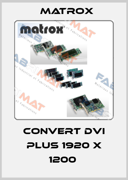 Convert DVI PLUS 1920 x 1200  Matrox