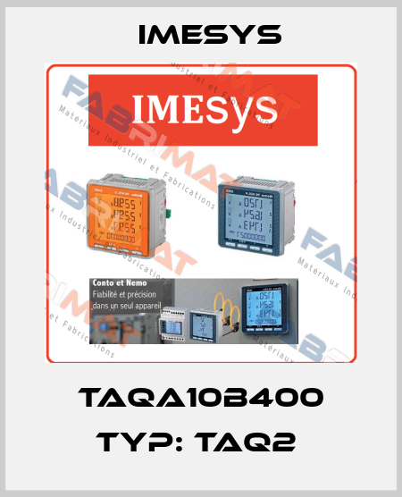 TAQA10B400 Typ: TAQ2  Imesys