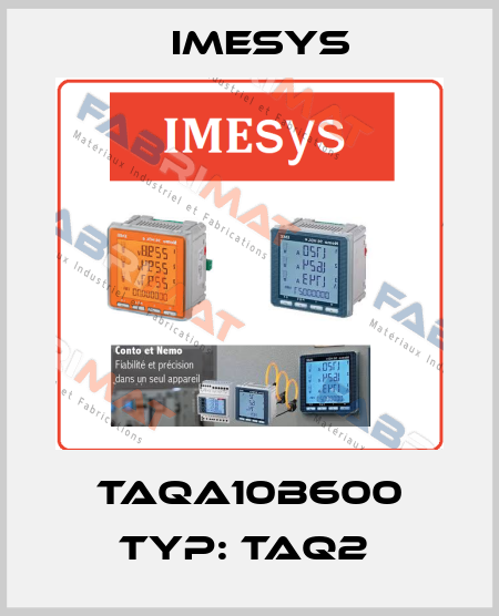 TAQA10B600 Typ: TAQ2  Imesys