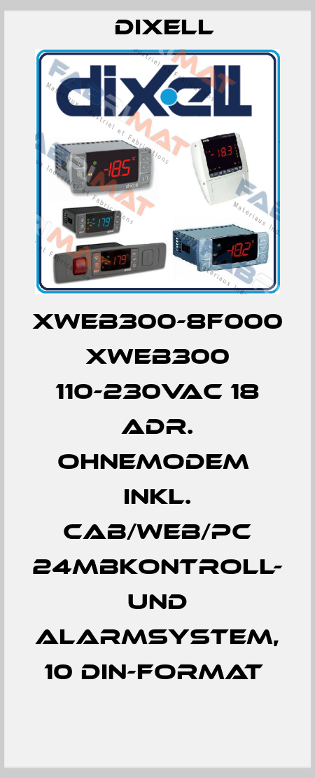XWEB300-8F000  XWEB300 110-230Vac 18 Adr. ohneModem  inkl. CAB/WEB/PC 24MBKontroll- und Alarmsystem, 10 DIN-Format  Dixell