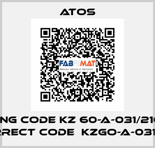 wrong code KZ 60-A-031/210-20, correct code  KZGO-A-031/210 Atos
