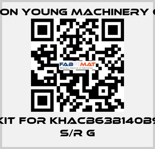 Seal kit for KHACB63B140B915AD- S/R G Keon Young Machinery Co