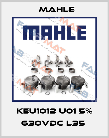 KEU1012 U01 5% 630VDC L35  MAHLE