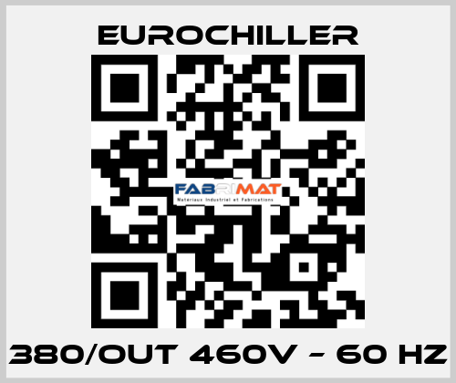 380/OUT 460V – 60 Hz EUROCHILLER