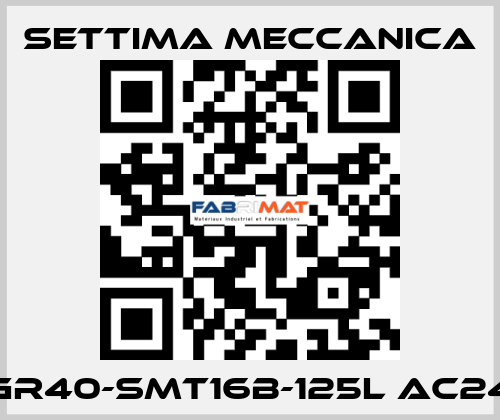 GR40-SMT16B-125L AC24 Settima Meccanica