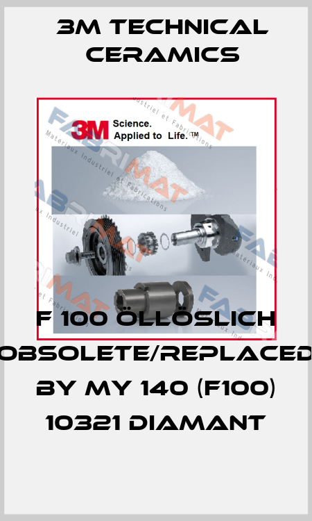 F 100 öllöslich obsolete/replaced by My 140 (F100) 10321 DIAMANT 3M Technical Ceramics
