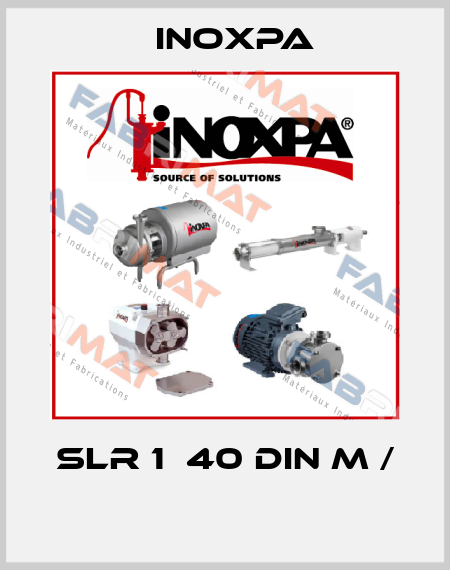 SLR 1‐40 DIN M / ‐‐  Inoxpa