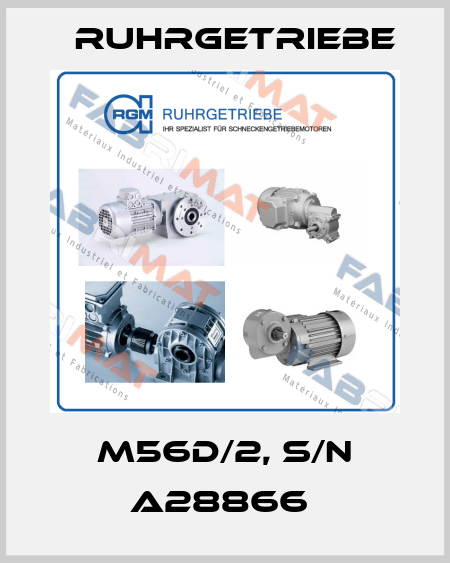 M56D/2, S/N A28866  Ruhrgetriebe