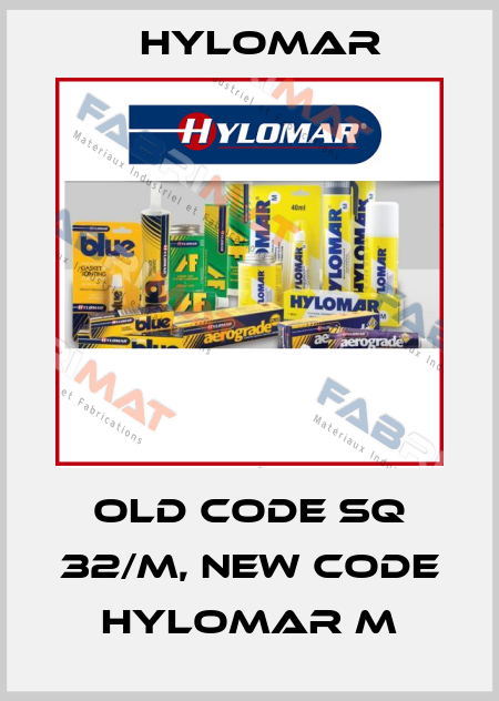 old code SQ 32/M, new code HYLOMAR M Hylomar