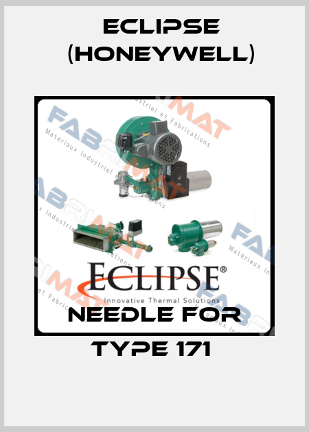 needle for Type 171  Eclipse (Honeywell)