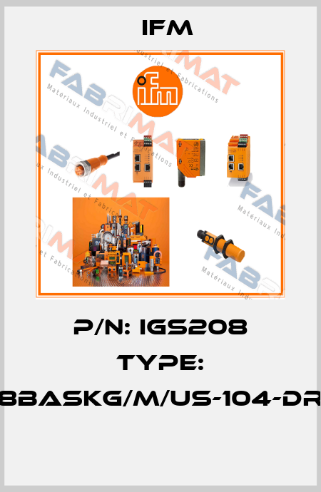 P/N: IGS208 Type: IGKC008BASKG/M/US-104-DRS/2LED  Ifm