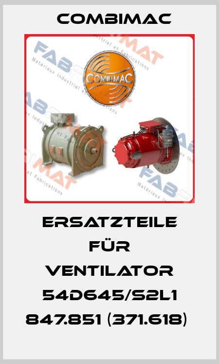 Ersatzteile für Ventilator 54D645/S2L1 847.851 (371.618)  Combimac