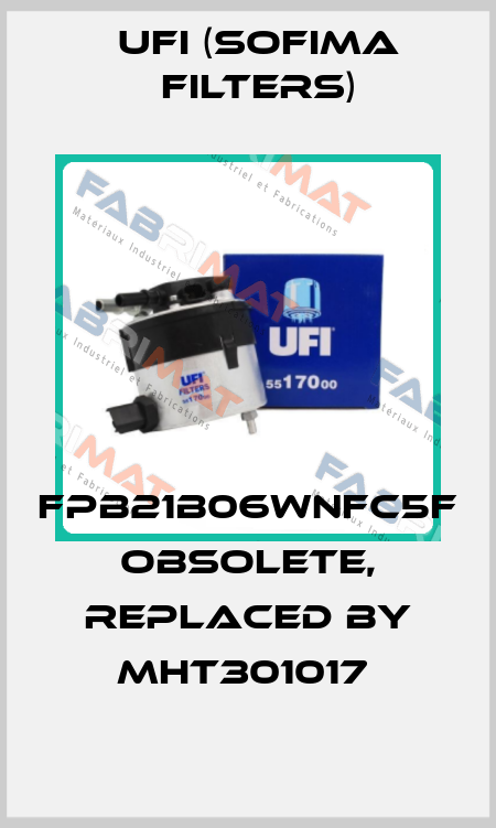 FPB21B06WNFC5F Obsolete, replaced by MHT301017  Ufi (SOFIMA FILTERS)