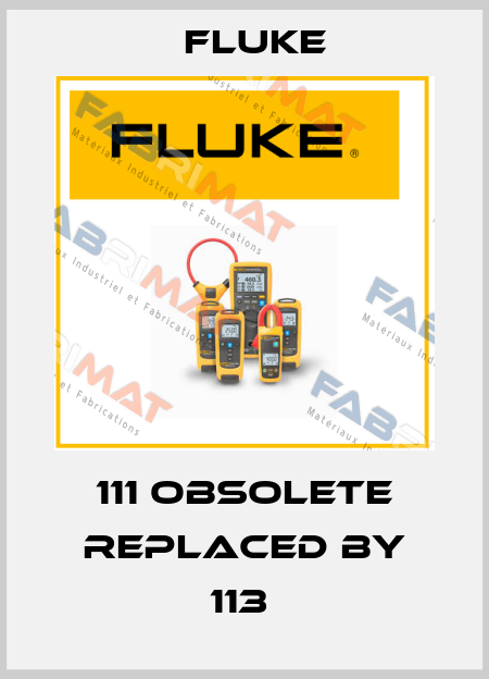 111 obsolete replaced by 113  Fluke