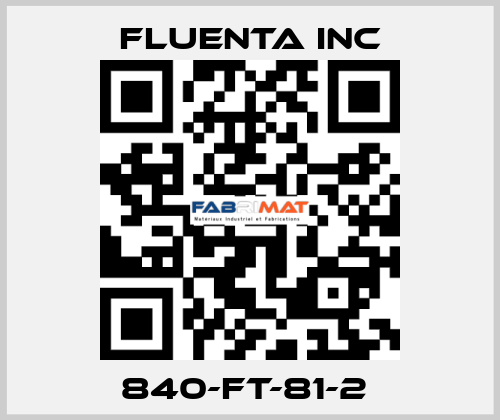 840-FT-81-2  Fluenta Inc