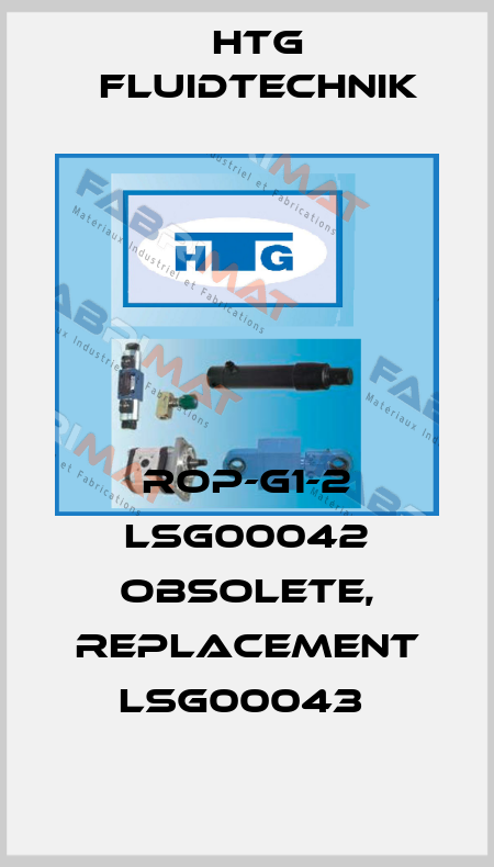 ROP-G1-2 LSG00042 obsolete, replacement LSG00043  Htg Fluidtechnik