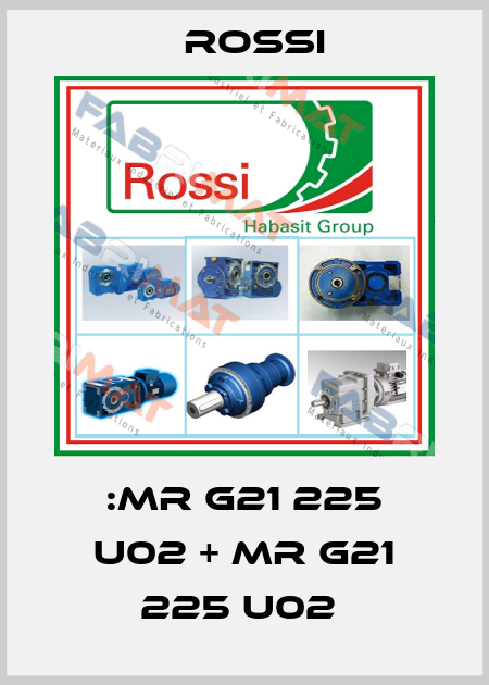 :MR G21 225 U02 + MR G21 225 U02  Rossi
