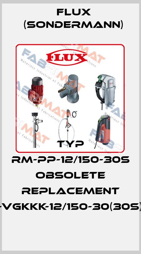 Typ RM-PP-12/150-30S obsolete replacement RM-PP-VGKKK-12/150-30(30S)-0,55/3 Flux (Sondermann)