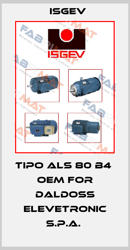 TIPO ALS 80 B4  OEM for Daldoss Elevetronic S.p.A.  Isgev