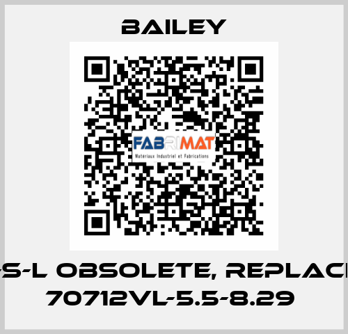 706-V-S-L obsolete, replacement 70712VL-5.5-8.29  Bailey