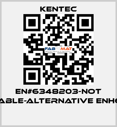 EN#6348203-not available-alternative ENH63482  Kentec