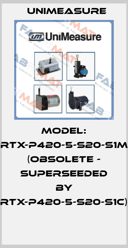 Model: RTX-P420-5-S20-S1M (obsolete - superseeded by RTX-P420-5-S20-S1C)  Unimeasure