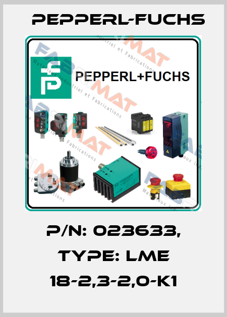 p/n: 023633, Type: LME 18-2,3-2,0-K1 Pepperl-Fuchs