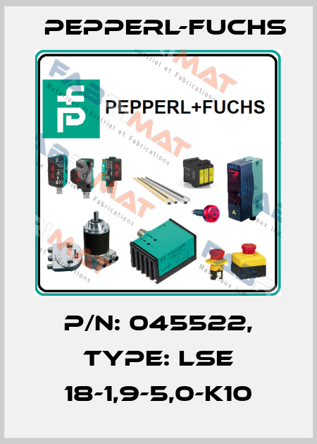 p/n: 045522, Type: LSE 18-1,9-5,0-K10 Pepperl-Fuchs