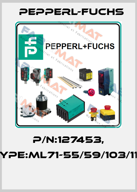 P/N:127453, Type:ML71-55/59/103/115  Pepperl-Fuchs