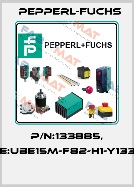 P/N:133885, Type:UBE15M-F82-H1-Y133885  Pepperl-Fuchs