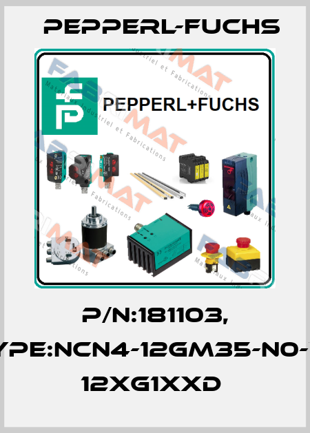 P/N:181103, Type:NCN4-12GM35-N0-V1     12xG1xxD  Pepperl-Fuchs