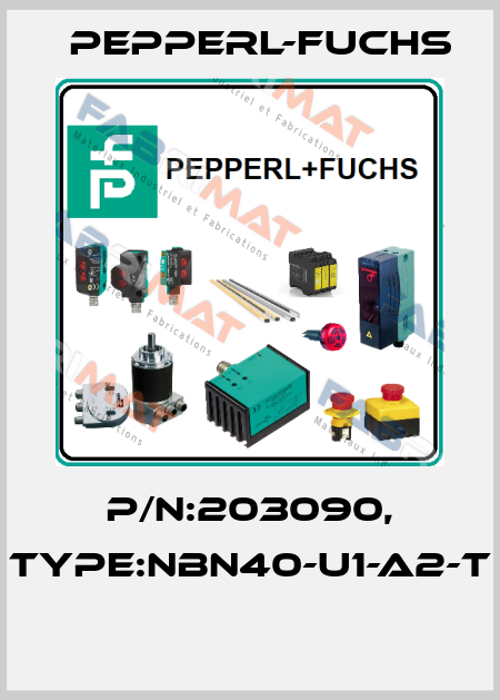 P/N:203090, Type:NBN40-U1-A2-T  Pepperl-Fuchs