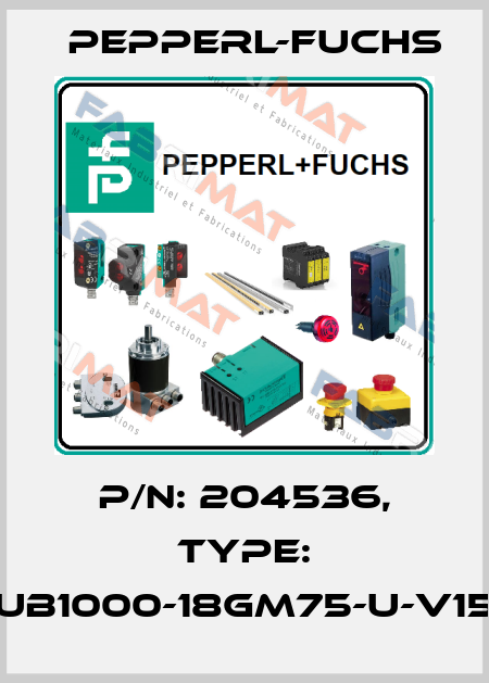 p/n: 204536, Type: UB1000-18GM75-U-V15 Pepperl-Fuchs