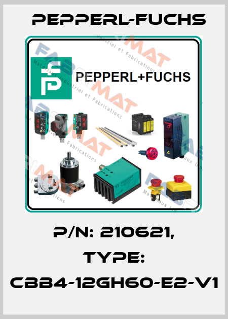 p/n: 210621, Type: CBB4-12GH60-E2-V1 Pepperl-Fuchs